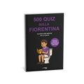 500 quiz sulla Fiorentina da risolvere mentre fai la cacca - EDIZIONE CENTENARIO